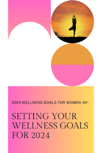 Read more about the article 2024 Wellness Goals Guide For Women 40+