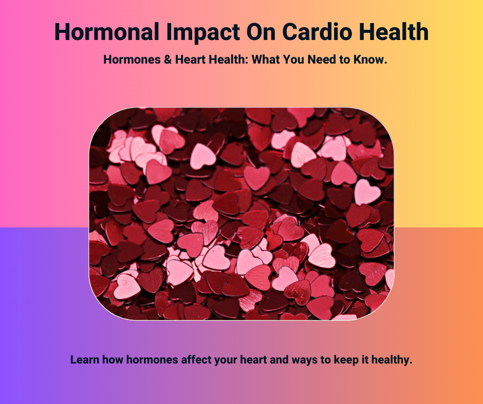 Read more about the article Hormonal Impact On Cardio Health