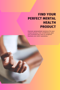 Read more about the article The Right Mental Health Product For You