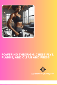 Read more about the article Powering Through: Chest Flys, Planks, And Clean And Press