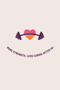 Read more about the article More Strength, Less Cardio After 40